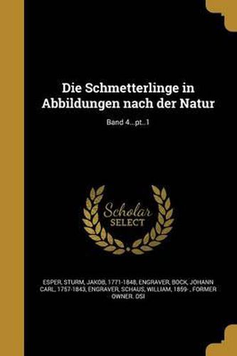Cover image for Die Schmetterlinge in Abbildungen Nach Der Natur; Band 4...PT..1