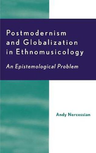 Cover image for Postmodernism and Globalization in Ethnomusicology: An Epistemological Problem