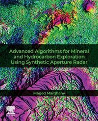 Cover image for Advanced Algorithms for Mineral and Hydrocarbon Exploration Using Synthetic Aperture Radar