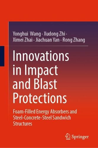 Cover image for Innovations in Impact and Blast Protections: Foam-Filled Energy Absorbers and Steel-Concrete-Steel Sandwich Structures