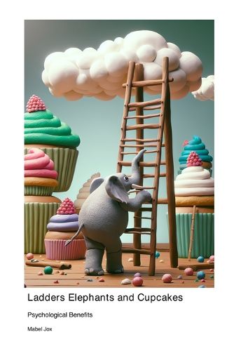 Ladders Elephants and Cupcakes