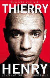 Cover image for Thierry Henry: Lonely at the Top