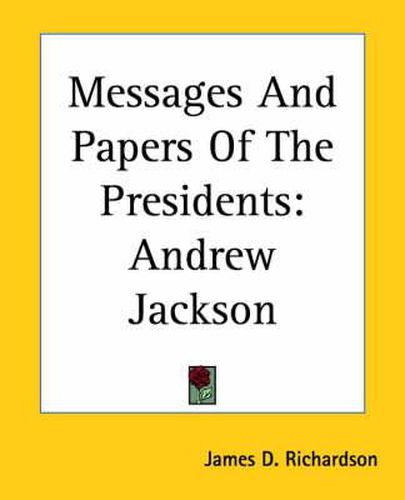 Messages And Papers Of The Presidents: Andrew Jackson