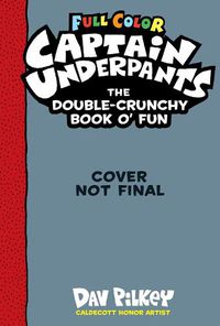 Cover image for Captain Underpants Double Crunchy Book o'Fun (Full Colour)