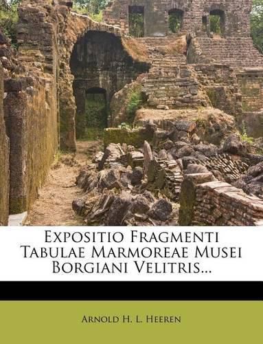 Expositio Fragmenti Tabulae Marmoreae Musei Borgiani Velitris...