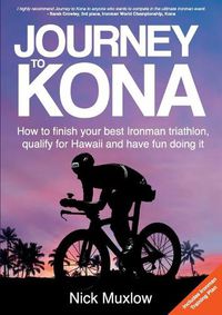 Cover image for Journey to Kona: How to Finish Your Best Ironman Triathlon, Qualify for Hawaii and Have Fun Doing It