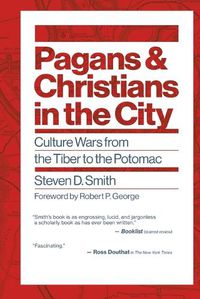 Cover image for Pagans and Christians in the City: Culture Wars from the Tiber to the Potomac