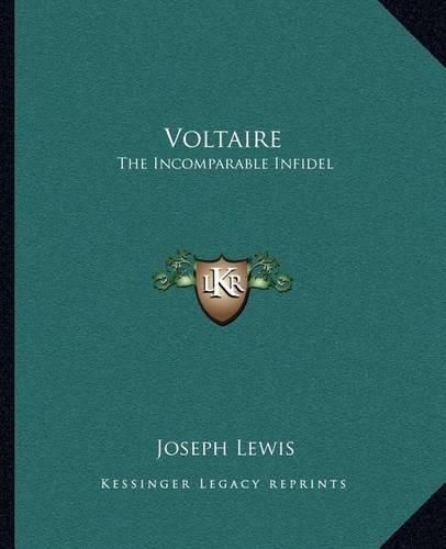 Voltaire: The Incomparable Infidel