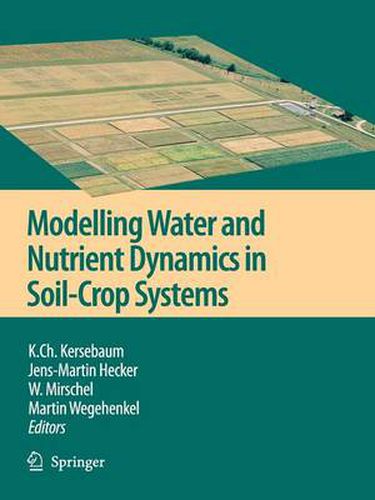 Modelling water and nutrient dynamics in soil-crop systems: Applications of different models to common data sets - Proceedings of a workshop held 2004 in Muncheberg, Germany