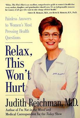 Cover image for Relax This Won't Hurt Painless Answers to Women's Most Pressing Health Q uestions