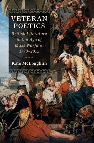 Cover image for Veteran Poetics: British Literature in the Age of Mass Warfare, 1790-2015