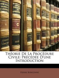 Cover image for Thorie de La Procdure Civile: Prcde D'Une Introduction