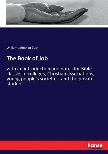 Cover image for The Book of Job: with an introduction and notes for Bible classes in colleges, Christian associations, young people's societies, and the private student