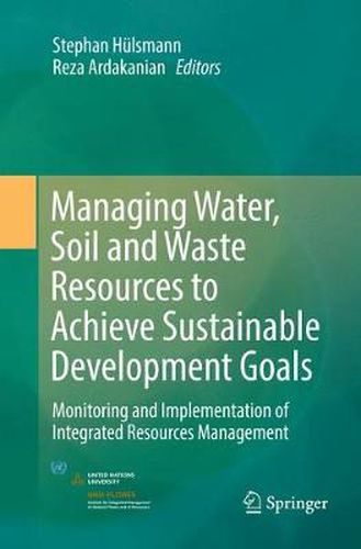 Cover image for Managing Water, Soil and Waste Resources to Achieve Sustainable Development Goals: Monitoring and Implementation of Integrated Resources Management