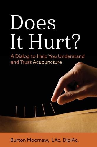 Cover image for Does It Hurt?: A Dialog to Help You Understand and Trust Acupuncture