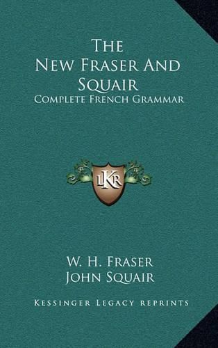 The New Fraser and Squair: Complete French Grammar