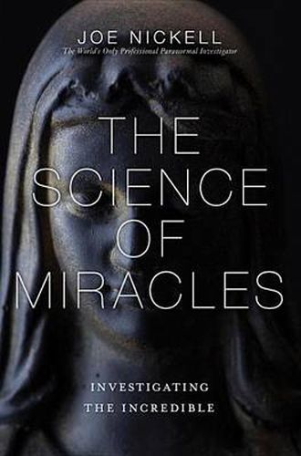 Cover image for The Science of Miracles: Investigating the Incredible