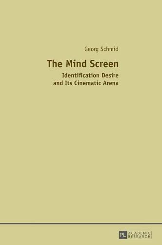 Cover image for The Mind Screen: Identification Desire and Its Cinematic Arena