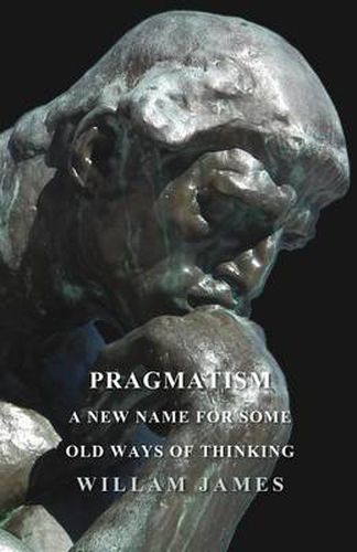 Cover image for Pragmatism - A New Name For Some Old Ways Of Thinking