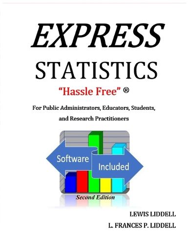 Cover image for EXPRESS STATISTICS  Hassle Free  (R) For Public Administrators, Educators, Students, and Research Practitioners