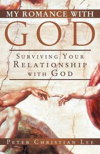 Cover image for My Romance with God: Surviving Your Relationship with God