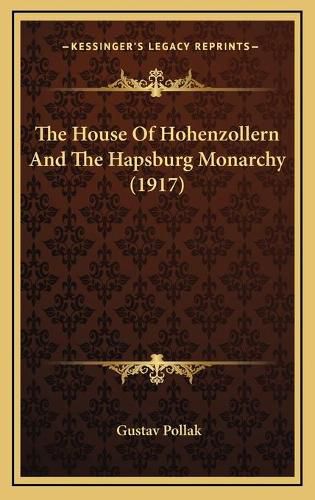 The House of Hohenzollern and the Hapsburg Monarchy (1917)