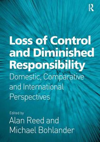 Cover image for Loss of Control and Diminished Responsibility: Domestic, Comparative and International Perspectives