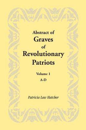 Cover image for Abstract of Graves of Revolutionary Patriots: Volume 1, A-D