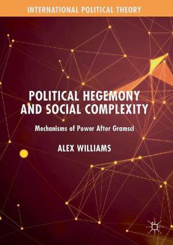 Political Hegemony and Social Complexity: Mechanisms of Power After Gramsci