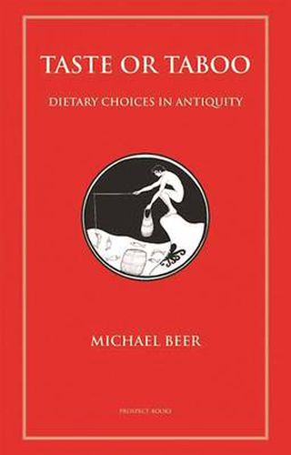 Cover image for Taste or Taboo: Dietary Choices in Antiquity