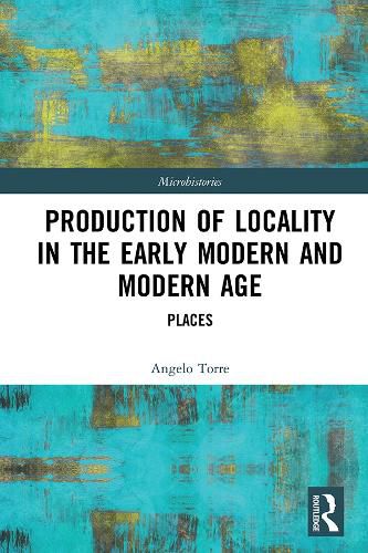 Cover image for Production of Locality in the Early Modern and Modern Age: Places