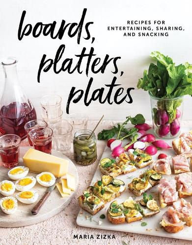 Cover image for Boards, Platters, Plates: Recipes for Entertaining, Sharing, and Snacking