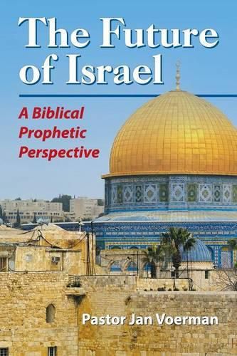 Cover image for The Future of Israel: A Biblical Prophetic Perspective