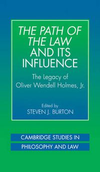 Cover image for The Path of the Law and its Influence: The Legacy of Oliver Wendell Holmes, Jr