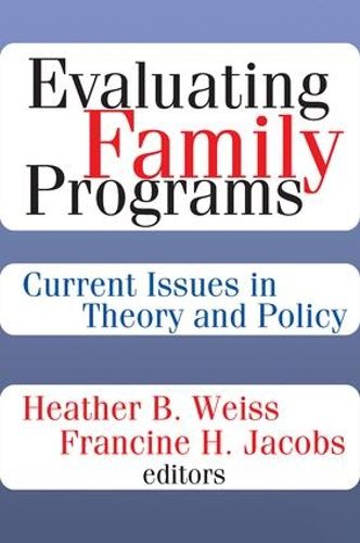 Cover image for Evaluating Family Programs: Current Issues in Theory and Policy