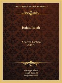 Cover image for Isaias, Isaiah: A Sacred Cantata (1887)