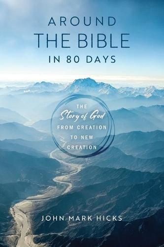 Cover image for Around the Bible in 80 Days: The Story of God from Creation to New Creation