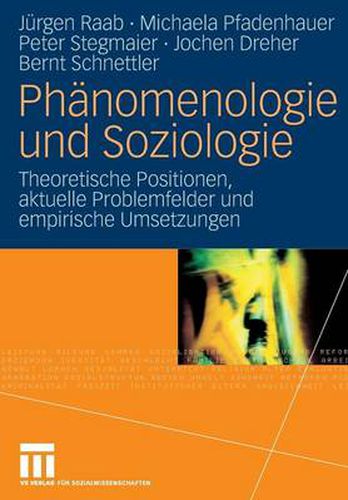 Cover image for Phanomenologie und Soziologie: Theoretische Positionen, aktuelle Problemfelder und empirische Umsetzungen