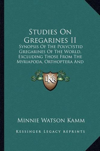 Cover image for Studies on Gregarines II: Synopsis of the Polycystid Gregarines of the World, Excluding Those from the Myriapoda, Orthoptera and Coleoptera (1922)