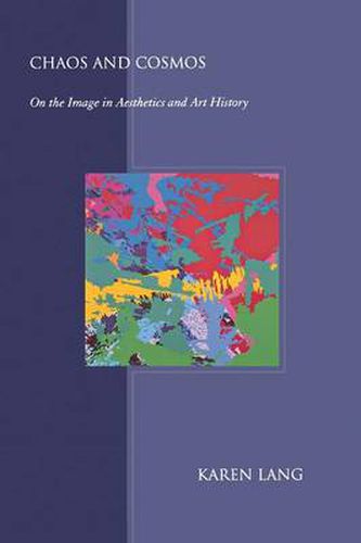 Cover image for Chaos and Cosmos: On the Image in Aesthetics and Art History