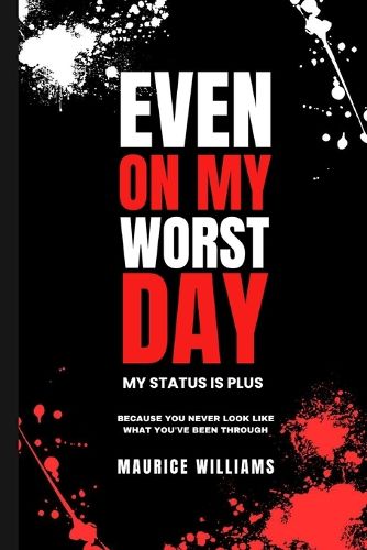 Cover image for Even On My Worst Day...My Status Is Plus