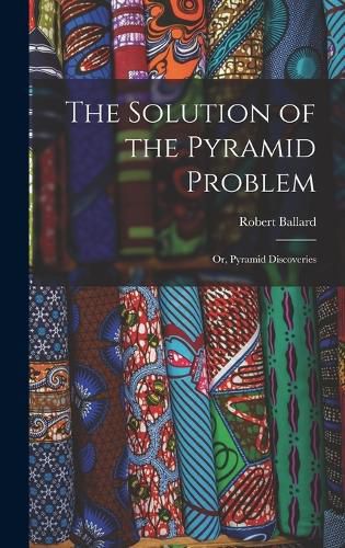 Cover image for The Solution of the Pyramid Problem