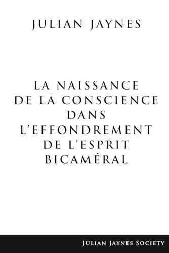 Cover image for La Naissance de la Conscience dans L'Effondrement de L'Esprit Bicameral