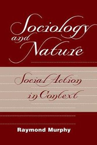 Sociology and Nature: social Action in Context