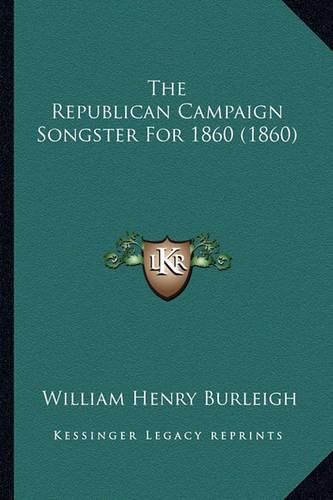 Cover image for The Republican Campaign Songster for 1860 (1860)