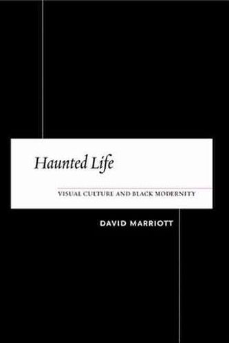 Cover image for Haunted Life: Visual Culture and Black Modernity