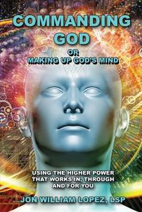 Cover image for Commanding God or Making Up God's Mind