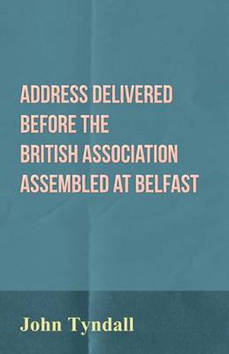 Cover image for Address Delivered Before the British Association Assembled at Belfast