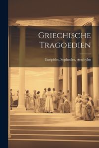 Cover image for Griechische Tragoedien