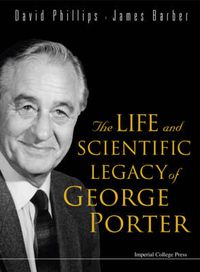 Cover image for Life And Scientific Legacy Of George Porter, The